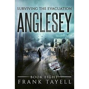 Surviving the Evacuation, Book 8: Anglesey, Paperback - Frank Tayell imagine