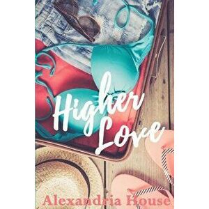 Higher Love, Paperback - Alexandria House imagine