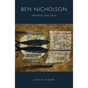 Ben Nicholson: Writings and Ideas, Hardcover - Lee Beard imagine