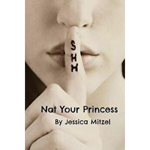 Not Your Princess, Paperback - Jessica Mitzel imagine