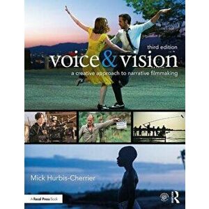 Voice & Vision: A Creative Approach to Narrative Filmmaking, Paperback - Mick Hurbis-Cherrier imagine