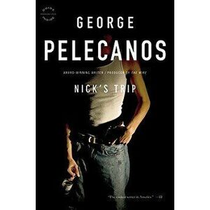 Nick's Trip, Paperback - George P. Pelecanos imagine
