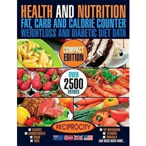 Health & Nutrition, Compact Edition, Fat, Carb & Calorie Counter: International Government Data on Calories, Carbohydrate, Sugar Counting, Protein, Fi imagine