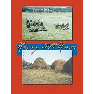 Haying with Horses, Paperback - Lynn R. Miller imagine