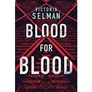Blood for Blood, Paperback - Victoria Selman imagine