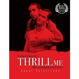 Thrill Me: Vocal Selections, Paperback - Mr Stephen Dolginoff imagine