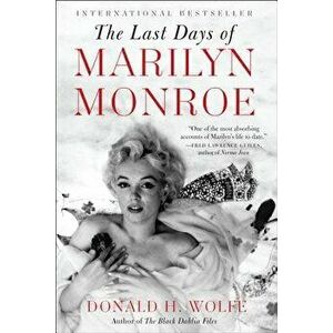 The Last Days of Marilyn Monroe, Paperback - Donald H. Wolfe imagine