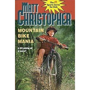 Mountain Bike Mania, Paperback - Matt Christopher imagine