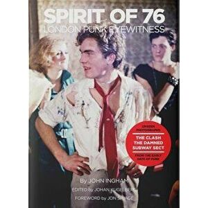 Spirit of 76: London Punk Eyewitness, Hardcover - John Ingham imagine