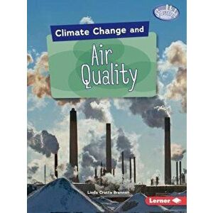Climate Change and Air Quality, Paperback - Linda Crotta Brennan imagine