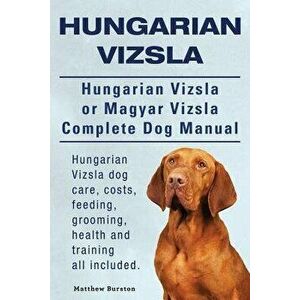 Hungarian Vizsla. Hungarian Vizsla Or Magyar Vizsla Complete Dog Manual. Hungarian Vizsla dog care, costs, feeding, grooming, health and training all, imagine
