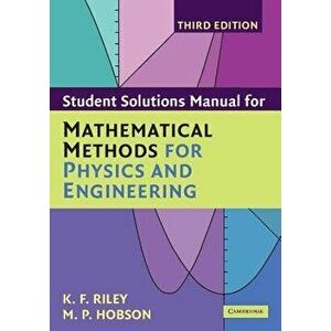 Student Solutions Manual for Mathematical Methods for Physics and Engineering, Paperback - K. F. Riley imagine