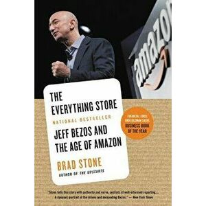 The Everything Store: Jeff Bezos and the Age of Amazon, Hardcover - Brad Stone imagine