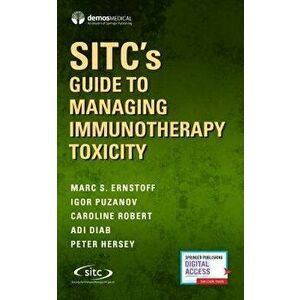 Sitc's Guide to Managing Immunotherapy Toxicity, Paperback - Marc Ernstoff imagine