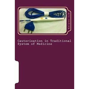 Cauterization in Traditional System of Medicine: Electrocautery, Paperback - Kalpna Ijm imagine