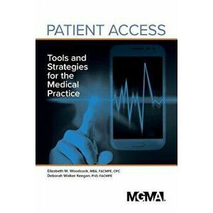Patient Access: Tools and Strategies for the Medical Practice, Paperback - Elizabeth Woodcock imagine