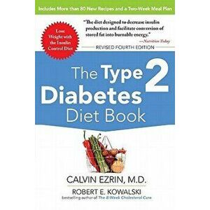 The Type 2 Diabetes Diet Book, Fourth Edition, Paperback - Calvin Ezrin imagine