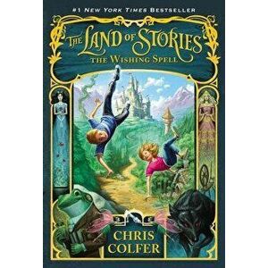 The Land of Stories: The Wishing Spell, Paperback - Chris Colfer imagine