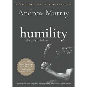 Humility: The Path to Holiness, Paperback - Andrew Murray imagine