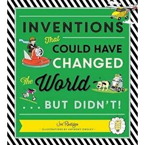 Inventions That Could Have Changed the World...But Didn't!, Paperback - Joe Rhatigan imagine