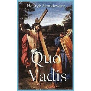Quo Vadis: A Narrative of the Time of Nero (with Original Illustration), Hardcover - Sienkiewicz Henryk imagine