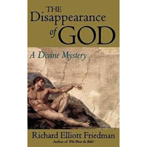 The Disappearance of God: A Divine Mystery, Hardcover - Richard Elliott Friedman imagine