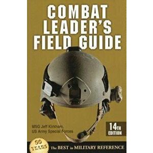 Combat Leader's Field Guide, Paperback - Jeff Kirkham imagine