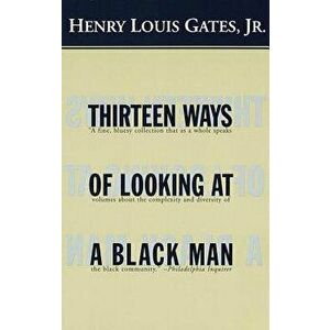 Thirteen Ways of Looking at a Black Man, Paperback - Henry Louis Gates imagine
