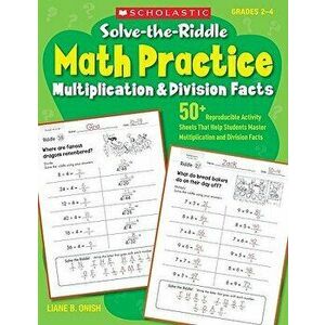 Solve-The-Riddle Math Practice, Grades 2-4: Multiplication & Division Facts, Paperback - Liane Onish imagine