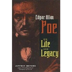 Edgar Allen Poe: His Life and Legacy, Paperback - Jeffrey Meyers imagine