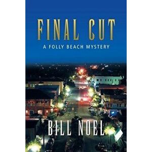 Final Cut: A Folly Beach Mystery, Paperback - Bill Noel imagine