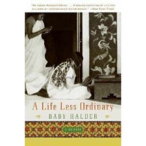 A Life Less Ordinary: A Memoir, Paperback - Baby Halder imagine