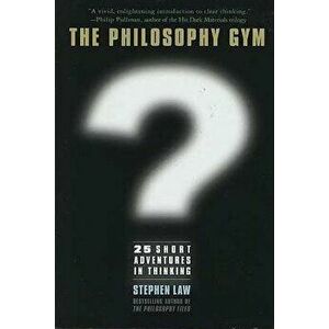 Philosophy Gym: 25 Short Adventures in Thinking, Hardcover - Stephen Law imagine