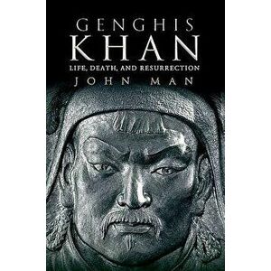 Genghis Khan: Life, Death, and Resurrection, Paperback - John Man imagine