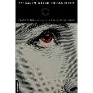 The Salem Witch Trials Readers, Paperback - Frances Hill imagine