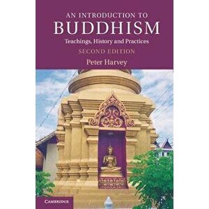 An Introduction to Buddhism: Teachings, History and Practices, Paperback - Peter Harvey imagine