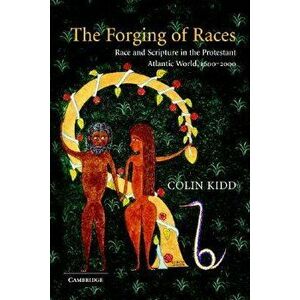The Forging of Races, Paperback - Colin Kidd imagine