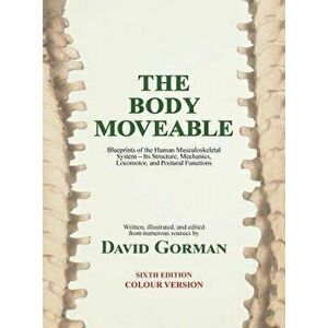 The Body Moveable: (single-Volume, Colour Interior), Hardcover - David A. Gorman imagine