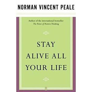 Stay Alive All Your Life, Paperback - Norman Vincent Peale imagine