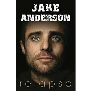 Relapse, Paperback - Jake Anderson imagine