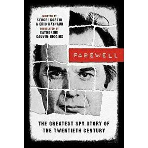 Farewell: The Greatest Spy Story of the Twentieth Century, Paperback - Sergei Kostin imagine