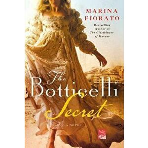 The Botticelli Secret: A Novel of Renaissance Italy, Paperback - Marina Fiorato imagine
