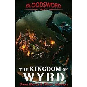 The Kingdom of Wyrd, Paperback - Dave Morris imagine