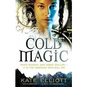 Cold Magic, Paperback - Kate Elliott imagine