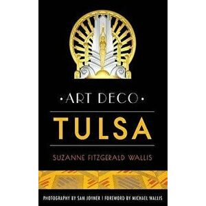 Art Deco Tulsa, Hardcover - Suzanne Fitzgerald Wallis imagine