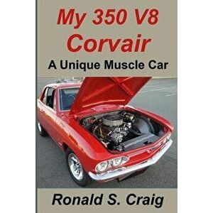 My 350 V8 Corvair: A unique muscle car, Paperback - Ronald S. Craig imagine