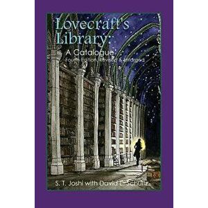 Lovecraft's Library: A Catalogue (Fourth Revised Edition), Paperback - S. T. Joshi imagine