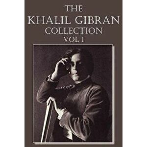 The Khalil Gibran Collection Volume I, Paperback - Kahlil Gibran imagine