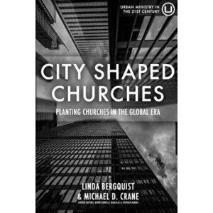 City Shaped Churches: Planting Churches in a Global Era, Paperback - Linda Bergquist imagine