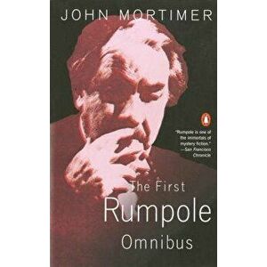 The First Rumpole Omnibus: Rumpole of the Bailey/The Trials of Rumpole/Rumpole's Return, Paperback - John Mortimer imagine